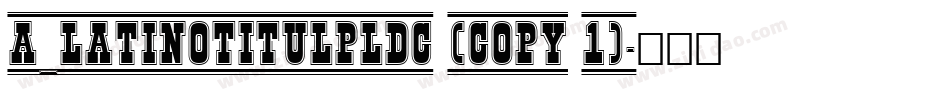 a_LatinoTitulPlDc (COPY 1)字体转换